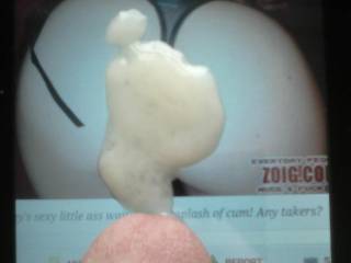 Tammy inspired this 'cum-cloud' which settled all over her sweet cheeks. I know Dan will like to see my spunk all over her. I hope Tammy will accept it as a token of my esteem for her fine arse. See them both here - 
http://www.zoig.com/profile/escaped