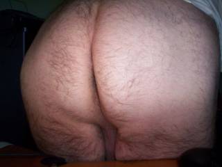 My hairy ass, ready for ...